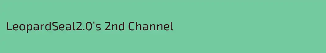 LeopardSeal2.0’s 2nd Channel